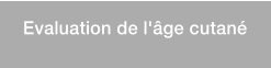 Evaluation de l'ge cutan